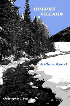 Holden Village: A Place Apart - Fox, Christopher J.