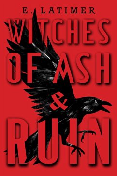 Witches of Ash and Ruin - Latimer, E.