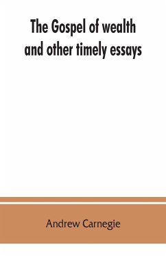 The gospel of wealth, and other timely essays - Carnegie, Andrew