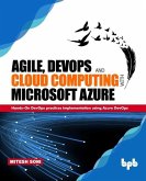 Agile, DevOps and Cloud Computing with Microsoft Azure: Hands-On DevOps practices implementation using Azure DevOps