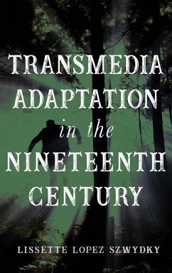 Transmedia Adaptation in the Nineteenth Century - Szwydky, Lissette Lopez