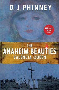 The Anaheim Beauties Valencia Queen - Phinney, D. J.