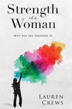 Strength of a Woman: Why You Are Proverbs 31 - Crews, Lauren