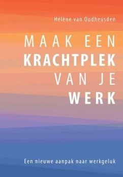 Maak een Krachtplek van je Werk - Oudheusden, Hélène van