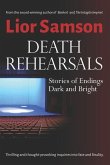 Death Rehearsals: Stories of Endings Dark and Bright