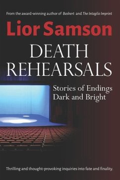 Death Rehearsals: Stories of Endings Dark and Bright - Samson, Lior