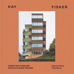 Kay Fisker: Danish Functionalism and Block-Based Housing - Clancy, Andrew; Moore, Colm