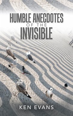 Humble Anecdotes of the Invisible - Evans, Ken