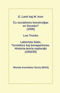 Ĉu socialismo konstruiĝas en Sovetio? (1935): Laborista ŝtato, Termidoro kaj bonapartismo. Historia-teoria esploraĵo (1932/35) - Lanti, E&; Trocko, Leo