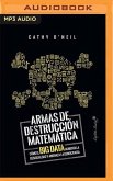 Armas de Destruccion Matematica: Como El Big Data Aumenta La Desigualdad