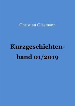 Kurzgeschichtenband 1/2019 (eBook, ePUB) - Glaesmann, Christian