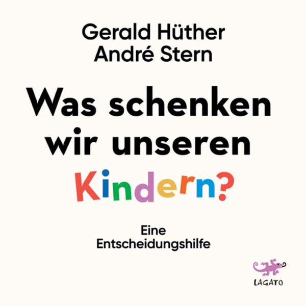 Was schenken wir unseren Kindern? (MP3-Download) von Gerald Hüther; André  Stern - Hörbuch bei bücher.de runterladen
