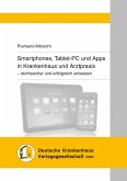 Smartphones, Tablet-PC und Apps in Krankenhaus und Arztpraxis (eBook, PDF)