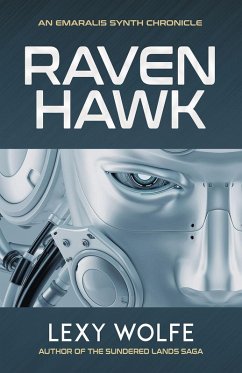 Ravenhawk (The Emeralis Synth Chronicles, #1) (eBook, ePUB) - Wolfe, Lexy