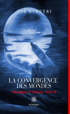 La convergence des mondes - Tome 2 (eBook, ePUB) - Peyri, Zoé L.