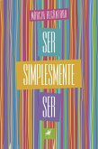 Ser simplesmente ser (eBook, ePUB)