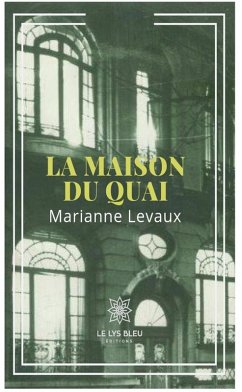 La maison du quai (eBook, ePUB) - Levaux, Marianne