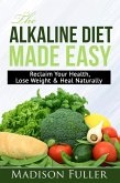 The Alkaline Diet Made Easy: Reclaim Your Health, Lose Weight & Heal Naturally (eBook, ePUB)