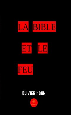 La Bible et le feu (eBook, ePUB) - Horn, Olivier