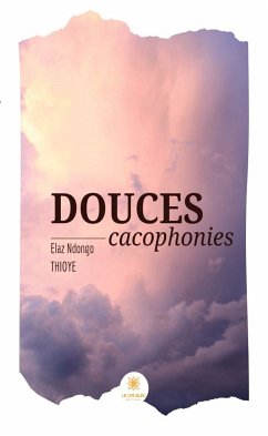 Douces cacophonies (eBook, ePUB) - Thioye, Elaz Ndongo