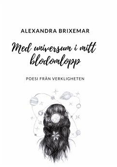 Med universum i mitt blodomlopp: Poesi från verkligheten - Brixemar, Alexandra