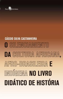 Cover O Silenciamento da Cultura Africana, Afro-Brasileira e Indígena no Livro Didático de História (eBook, ePUB)