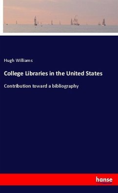 College Libraries in the United States - Williams, Hugh