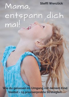 Mama, entspann dich mal! - Wenzlick, Steffi