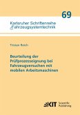 Beurteilung der Prüfprozesseignung bei Fahrzeugversuchen mit mobilen Arbeitsmaschinen Beurteilung der Prüfprozesseignung bei Fahrzeugversuchen mit mobilen Arbeitsmaschinen