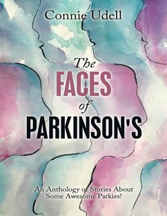 Cover The Faces of Parkinson's: An Anthology of Stories About Some Awesome Parkies! (eBook, ePUB)