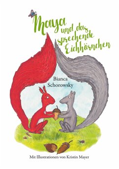 Maya und das sprechende Eichhörnchen - Schorowsky, Bianca