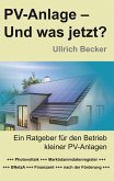 PV-Anlage Und was jetzt? PV-Anlage Und was jetzt?