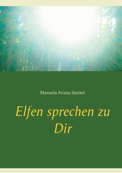 Elfen sprechen zu Dir - Steckel, Manuela Ariana