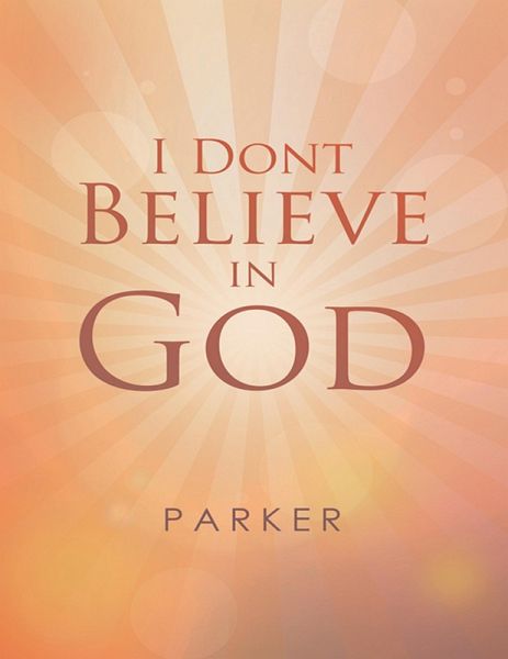 I Dont Believe In God (eBook, ePUB) I Dont Believe In God (eBook, ePUB)