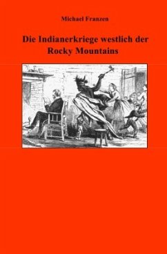 Die Indianerkriege westlich der Rocky Mountains - Franzen, Michael