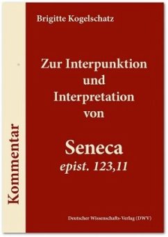 Zur Interpunktion und Interpretation von Seneca 'epist. 123,11' - Kogelschatz, Brigitte