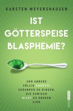 Ist Götterspeise Blasphemie? - Weyershausen, Karsten