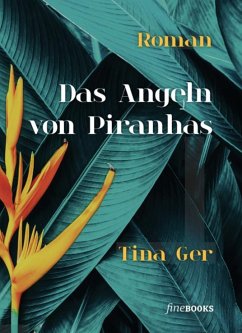 Das Angeln von Piranhas - Ger, Tina