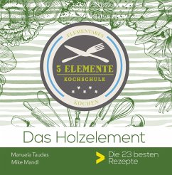 Das Holzelement. - Taudes, Manuela;Mandl, Mike