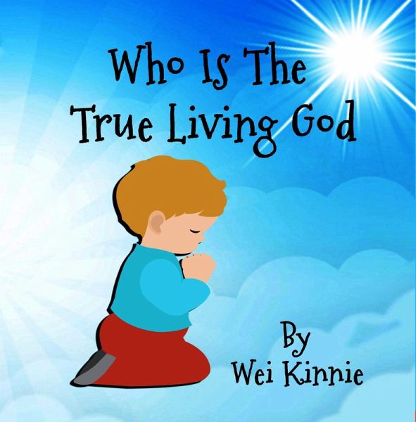 Who Is The True Living God (God's Kingdom, #1) (eBook, ePUB) Who Is The True Living God (God's Kingdom, #1) (eBook, ePUB)