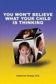 You Won't Believe What Your Child Is Thinking (eBook, ePUB)