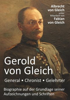 Gerold von Gleich - General, Chronist, Gelehrter - Gleich, Fabian von;Gleich, Albrecht von