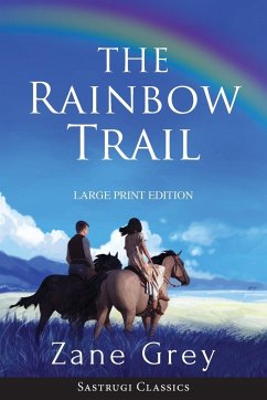 The Rainbow Trail (Annotated) LARGE PRINT - Grey, Zane