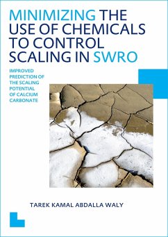 Minimizing the Use of Chemicals to Control Scaling in Sea Water Reverse Osmosis: Improved Prediction of the Scaling Potential of Calcium Carbonate (eBook, PDF) - Waly, Tarek Kamal Abdalla