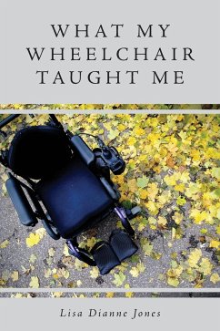 What My Wheelchair Taught Me - Jones, Lisa Dianne