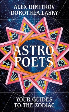 Astro Poets: Your Guides to the Zodiac - Lasky, Dorothea; Dimitrov, Alex