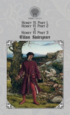 Henry VI, Part 1, Henry VI, Part 2 & Henry VI, Part 3 - Shakespeare, William