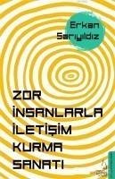 Zor Insanlarla Iletisim Kurma Sanati - Sariyildiz, Erkan