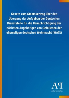 Gesetz zum Staatsvertrag über den Übergang der Aufgaben der Deutschen Dienststelle für die Benachrichtigung der nächsten Angehörigen von Gefallenen der ehemaligen deutschen Wehrmacht (WASt)