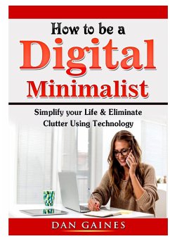 How to be a Digital Minimalist - Gaines, Dan
